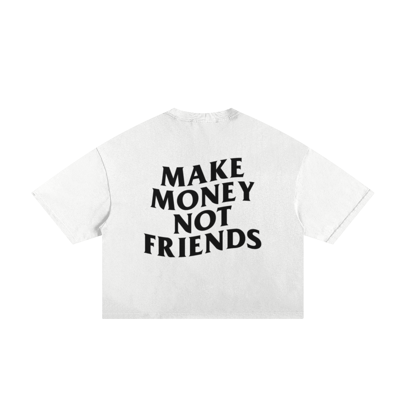 Make Money Not Friends Boxy Tee