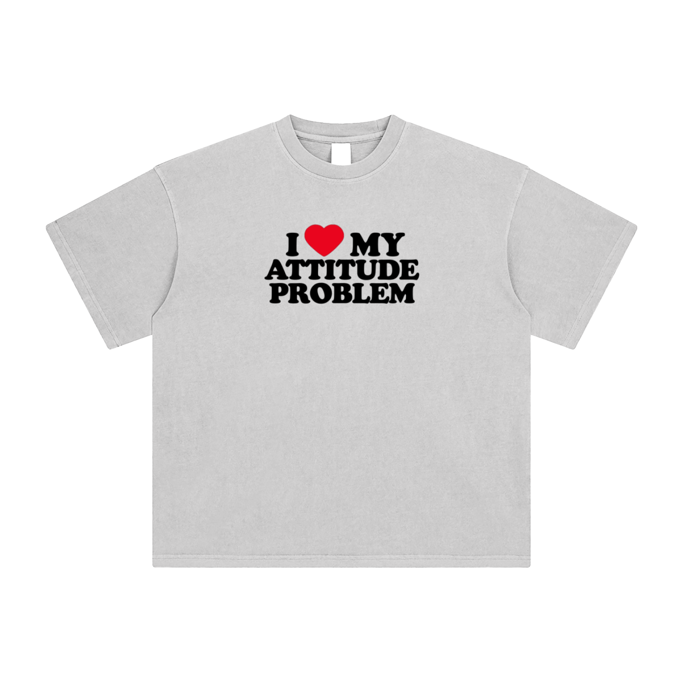 I love my Attitude Problem T-Shirt
