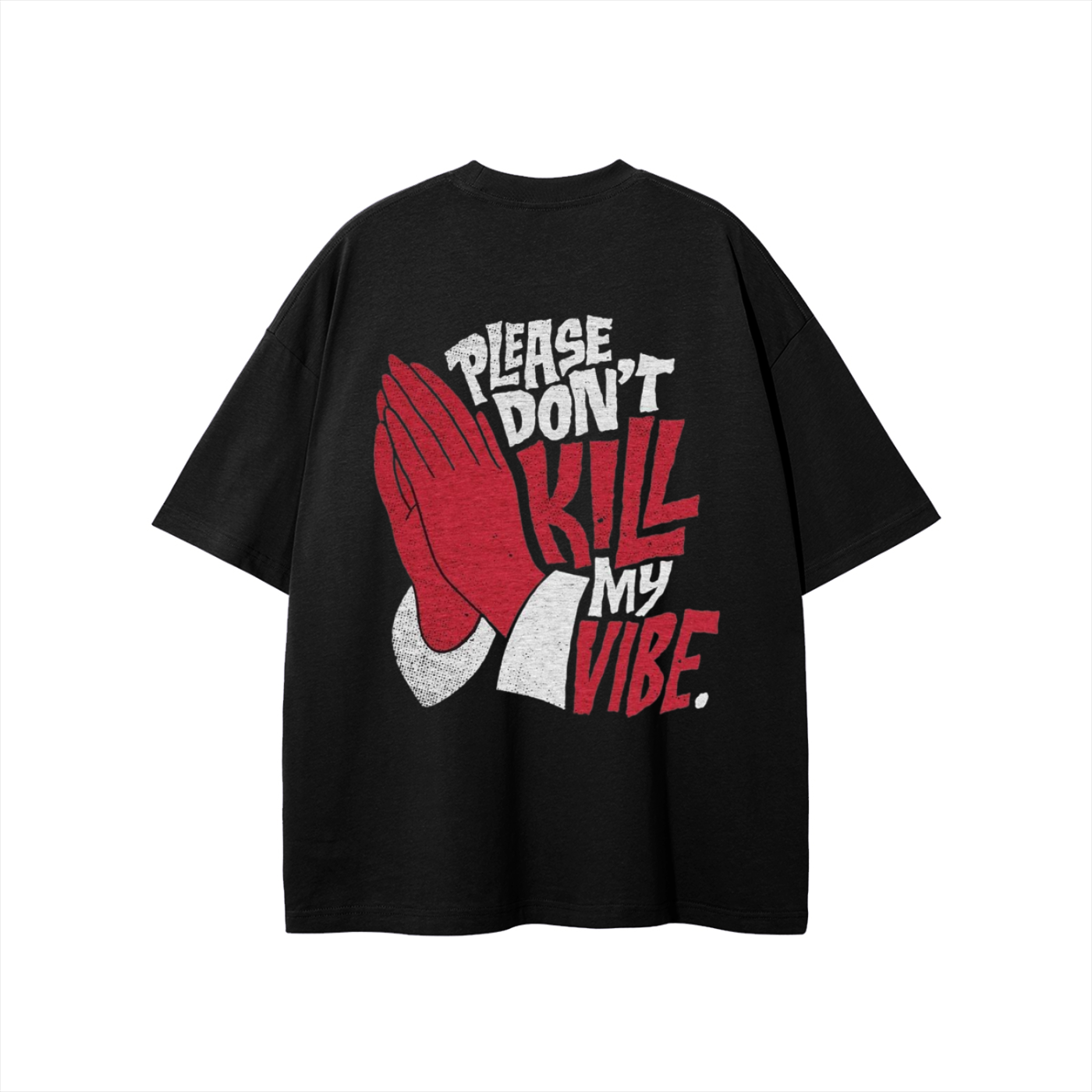 Please Don't Kill My Vibe T-shirt
