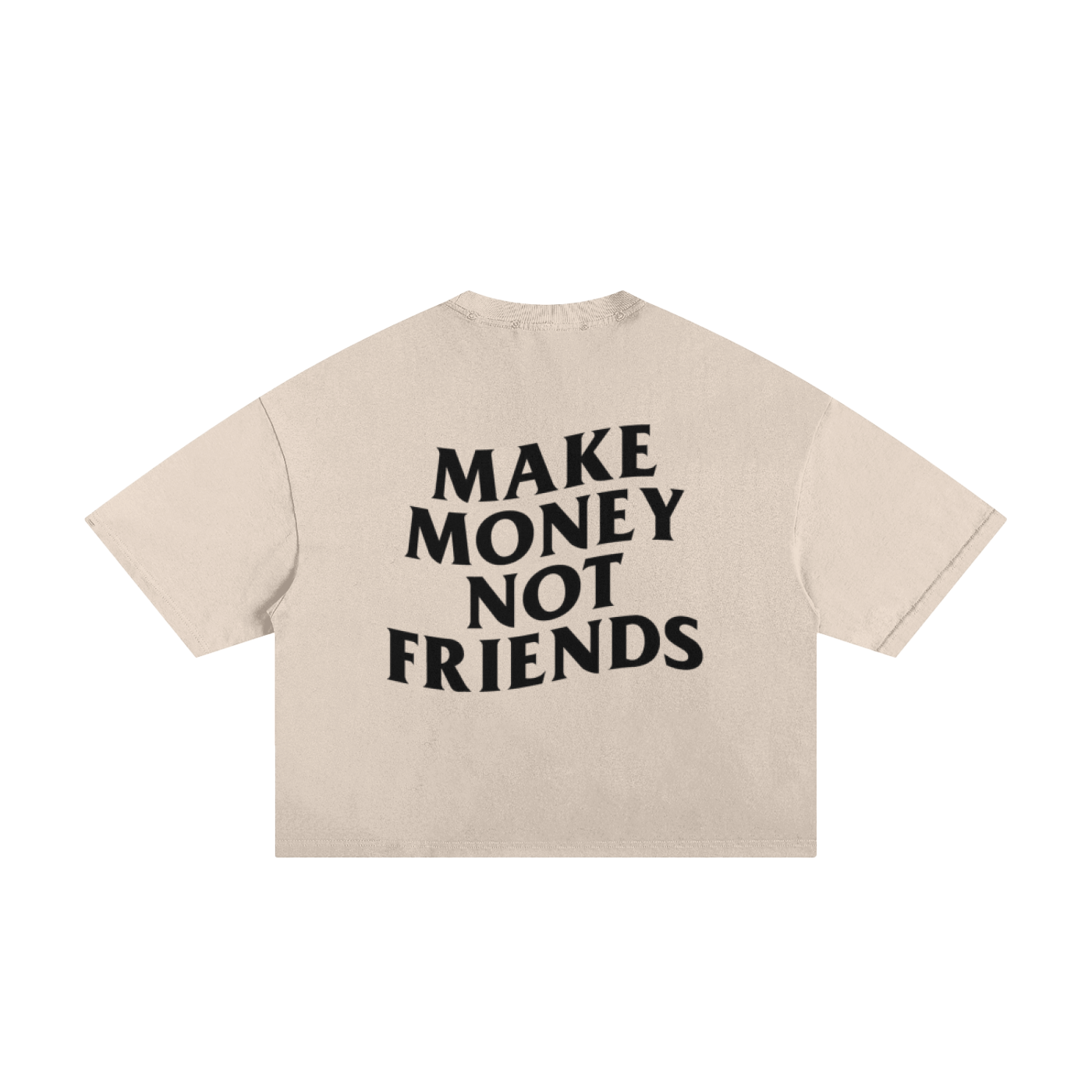 Make Money Not Friends Boxy Tee