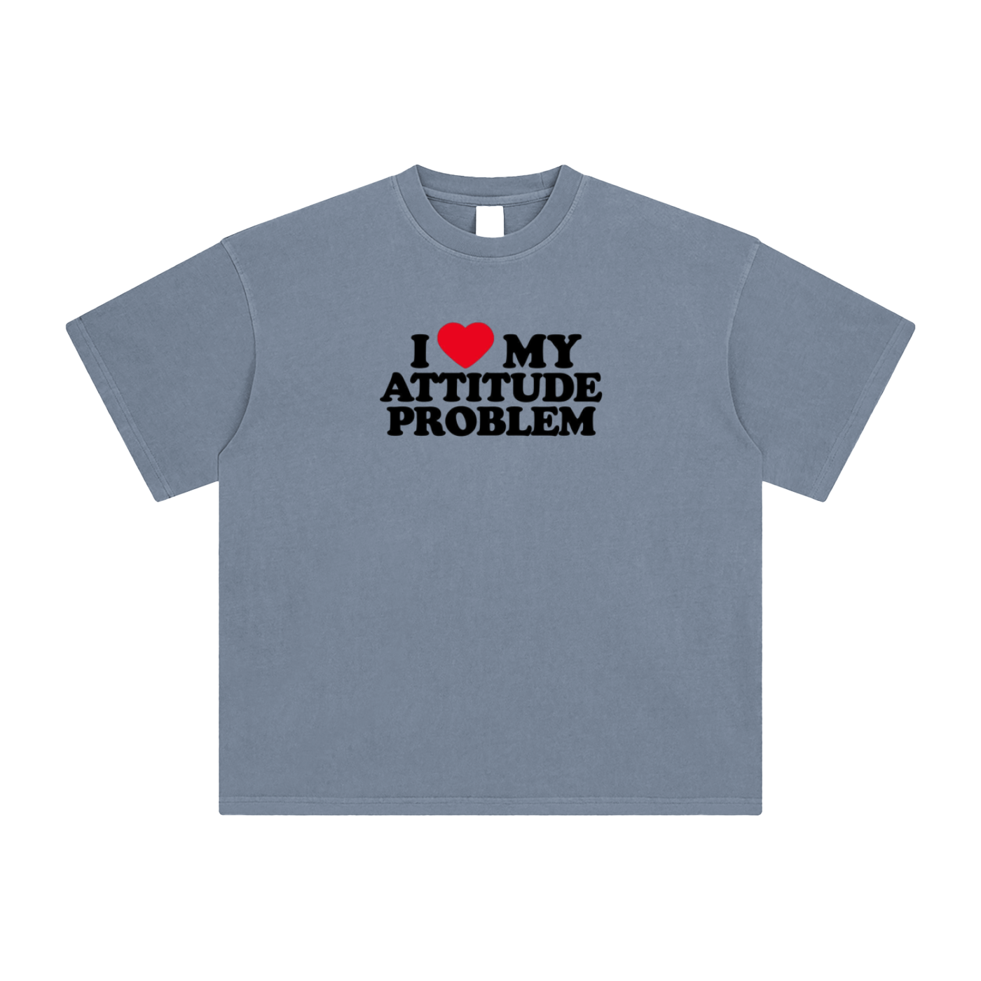 I love my Attitude Problem T-Shirt