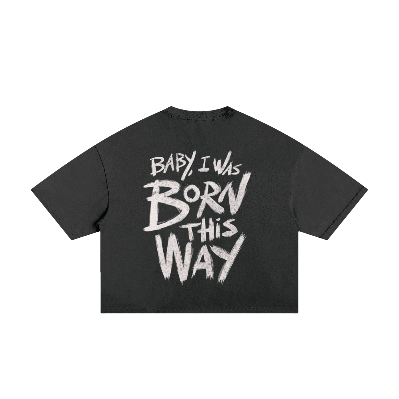 Born This Way Boxy Tee
