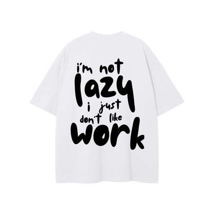 I'm Not Lazy Tee