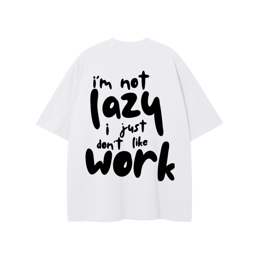 I'm Not Lazy Tee
