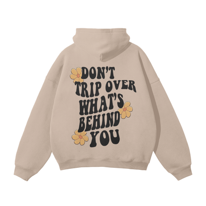 Don't Trip Over What's Behind You Oversized Hoodie