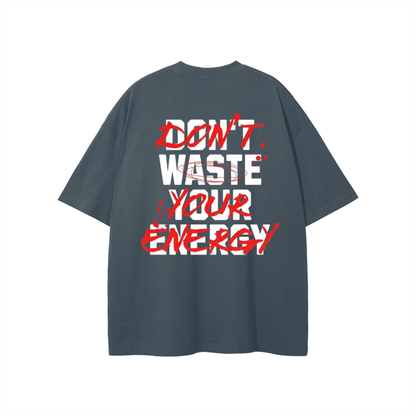Don't Waste Your Energy T-shirt