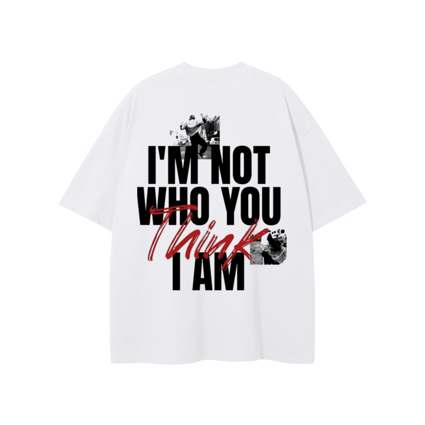 I'M Not Who You Think I Am T-shirt