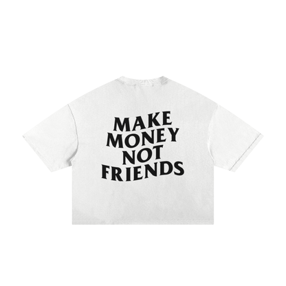 Make Money Not Friends Boxy Tee