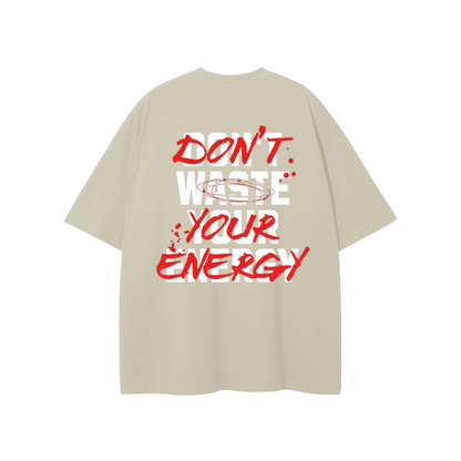 Don't Waste Your Energy T-shirt