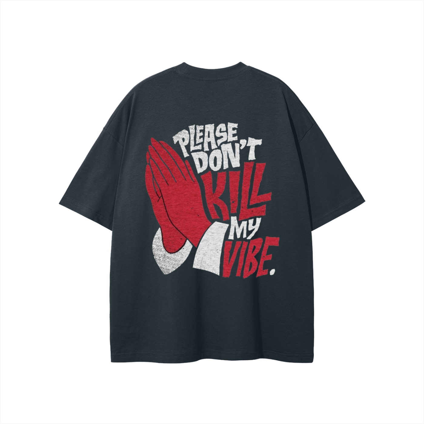 Please Don't Kill My Vibe T-shirt