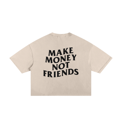 Make Money Not Friends Boxy Tee