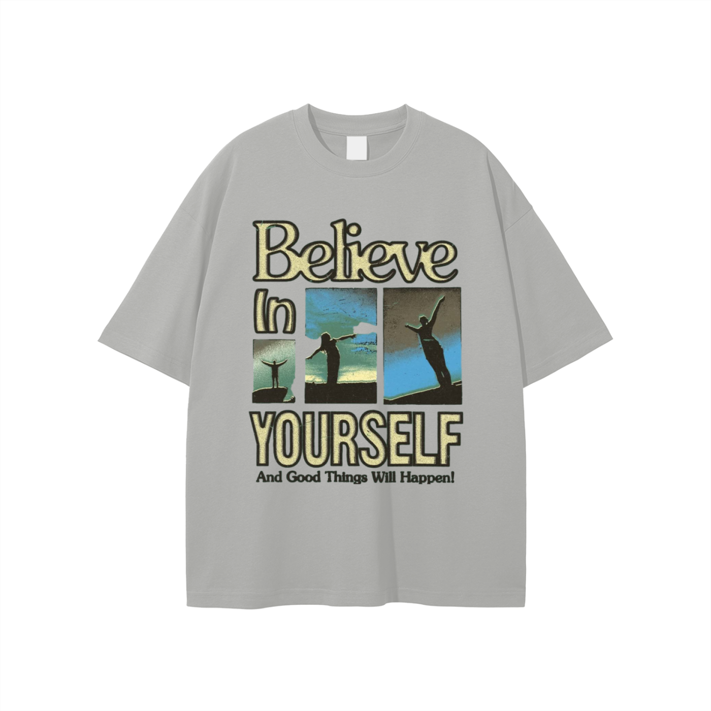 Believe in your T-shirt