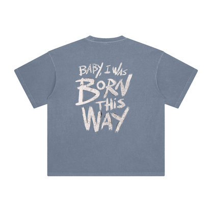 Born This WayT-Shirt