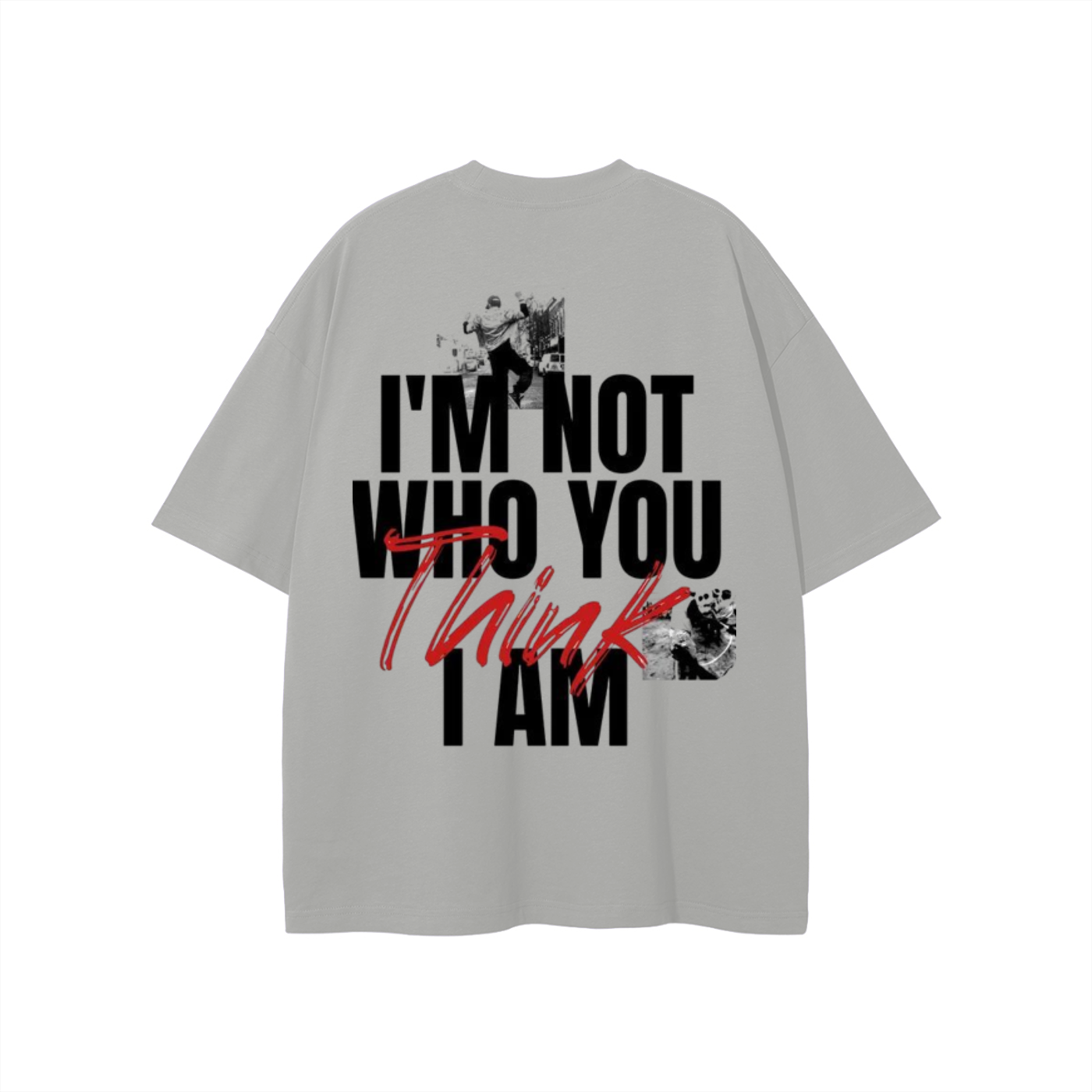 I'M Not Who You Think I Am T-shirt