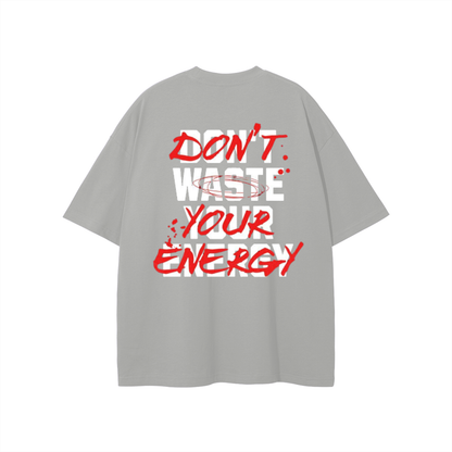 Don't Waste Your Energy T-shirt