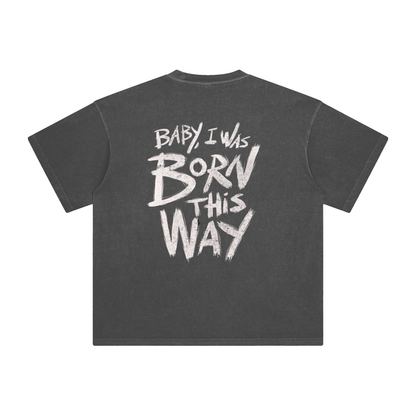 Born This WayT-Shirt