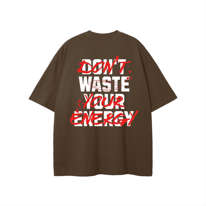 Don't Waste Your Energy T-shirt
