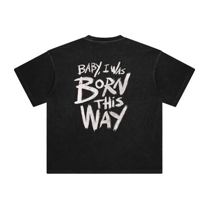 Born This WayT-Shirt