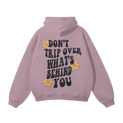 Don't Trip Over What's Behind You Oversized Hoodie