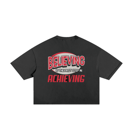 Believing Is The First Step To Achieving Boxy Tee